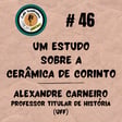 #46 - UM ESTUDO SOBRE A CERÂMICA DE CORINTO - Alexandre Carneiro Cerqueira Lima, Professor Titular de História Antiga (IHT/HISTÓRIA - UFF) image