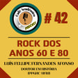 #42 - ROCK DOS ANOS 60 E 80 - Luís Fellipe Fernandes Afonso, Doutor em História (PPGHC-UFRJ) image