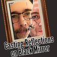 197. Casting Reflection on Black Mirror - Bete Noire image