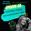 #63 Tantra Yoga - Vom Verstand ins Herz tropfen! image