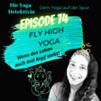 #74 Fly High Yoga - Wenn das Leben auch mal Kopf steht! image
