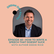 Ep. 40 How to Write a Speech That Doesn't Suck image