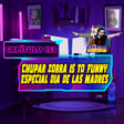 Chupar zorra is too funny- Especial día de las madres image