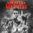 THE WAVES OF MADNESS image