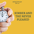 Kimber and The Never Pleased | Episode 44 image