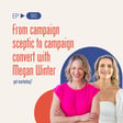 From campaign sceptic to campaign convert with Megan Winter image
