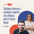 Substance deserves a comeback: expertise over influence with Dr Patrick Aouad  image