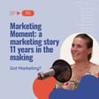 Marketing Moment: a marketing story 11 years in the making image