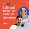 Breaking up with marketing "best practices" with Jay Schwedelson image