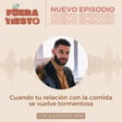 Cuando la relación con la comida se vuelve tormentosa con Alejandro Vera - Episodio 30 image