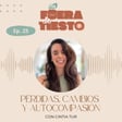 Pérdidas, cambios y autocompasión con Cintia Tur - Episodio 25 image