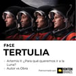 Artemis II: ¿Para qué queremos ir a la Luna? - Autor vs Obra | FASE TERTULIA image