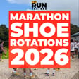 Marathon Shoe Rotations 2026 | Our Top Picks image