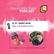LWW S3 Ep1 Sherry Holub -- Hire a WordPress Pro image