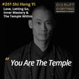 Shi Heng Yi: Intimate Interview on Love, Letting Go, Compassion, Life Lessons, the Temple Within, and His New Call and Journey Ahead - podcast #261 image