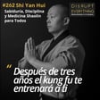 Shi Yan Hui (Gran Maestro Shaolin): Sabiduría y Disciplina Shaolin, Medicina China y Lecciones para una vida feliz y equilibrada - podcast #262 image