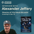 BONUS - Interview with AR filmmaker Alexander Jeffery, director of YOU HAVE NO IDEA, screening Mar. 29 image