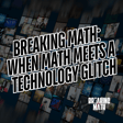 Breaking Math: When Math Meets a Technology Glitch image