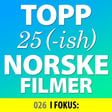 026: I FOKUS: Topp 25 viktigste og beste norske filmer // De gode, de onde og de grusomme image