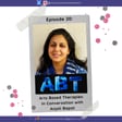 Episode 20 : Arts Based Therapy - In Conversation with Anjali Bapat image