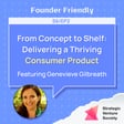 From Concept to Shelf: Delivering a Thriving Consumer Product | Genevieve Gilbreath (Springdale Ventures) image