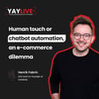 Human touch or chatbot automation, an e-commerce dilemma, with Henrik Fabrin, CEO of Certainly  image