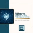 Data Privacy, App Bans, and Keeping up with the College-Bound image