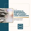 Scandals, Subpoenas, and Student Loan Shakeups - Edu News for September 2024 image