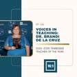 Voices in Teaching: Dr. Brandi De La Cruz, TN Teacher of the Year 2025-26 image