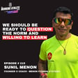 #215 Quitting Microsoft & Starting Coaching, Questioning the Norms and Willing to Learn - Sunil Menon, Coach at Menon Fitness Systems image