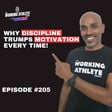 #205 Discipline Trumps Motivation Every Time! How To Become More Resilient Through Discipline! image