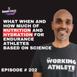 #202 What, When and How Much of Nutrition & Hydration for Endurance Athletes Backed By Science!  image