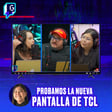 Probamos la nueva pantalla de TCL  image