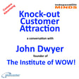 Knock-out Customer Attraction – a conversation with marketing expert John Dwyer image