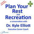 Plan Your Rest and Recreation – a conversation with Dr Kyle Elliott image