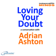 Loving Your Doubt: a conversation with author Adrian Ashton image