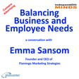 Balancing Business and Employee Needs – a conversation with entrepreneur Emma Sansom  image
