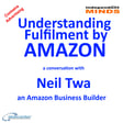 Business Fulfilled by Amazon – a conversation with entrepreneur Neil Twa image