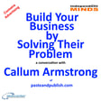 Build Your Business by Solving Their Problem - a conversation with Callum Armstrong image