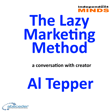 The Lazy Marketing Method a conversation with creator Al Tepper image