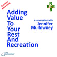 Adding Value To Your Rest and Recreation – a conversation with Jennifer Mullowney image