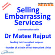 Selling Embarrassing Services – a conversation with Dr Matee Rajput image