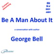 Be a Man About IT – a conversation with author George Bell  image