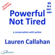 Powerful Not Tired - a conversation with author Lauren Callahan image