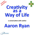 Creativity as a Way of Life – a conversation with Aaron Ryan image