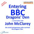 Entering The BBC Dragons’ Den – a conversation with social entrepreneur John McClarey image