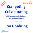 Competing or Collaborating – a conversation with Jon Goehring image
