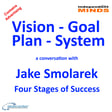 Vision Goal Plan System – a conversation about success with Jake Smolarek image