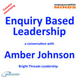 Enquiry Based Leadership – a conversation with Amber Johnson image