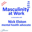 Masculinity at Work – a conversation with Nick Elston mental health advocate image